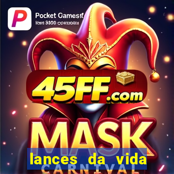 lances da vida assistir online